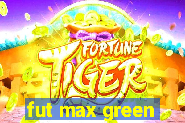 fut max green